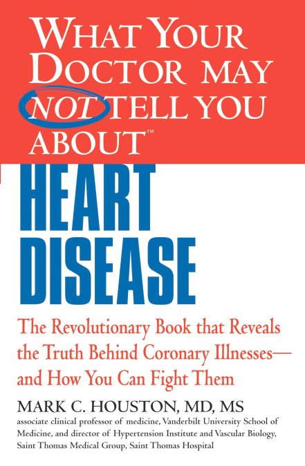 What Your Doctor May Not Tell You about Heart Disease