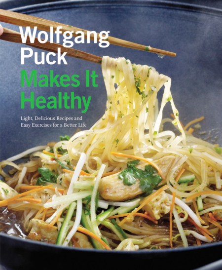 Wolfgang Puck Makes It Healthy